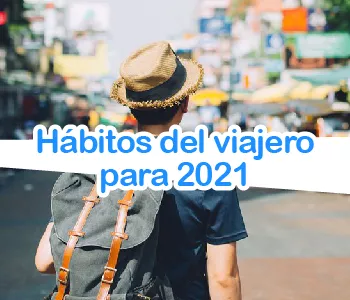 Nuevos hábitos de los viajeros para 2021