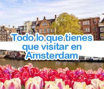 Los principales sitios que tienes que visitar en Ámsterdam Los principales sitios que tienes que visitar en Ámsterdam