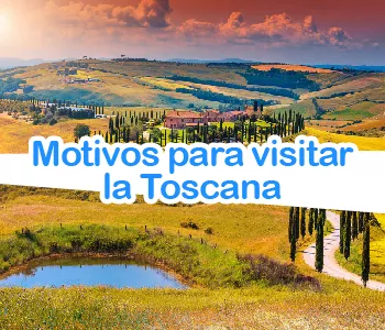 Razones para visitar la Toscana Razones para visitar la Toscana